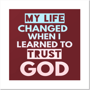 My Life Changed When I Learned To Trust God T-Shirt Gift Posters and Art